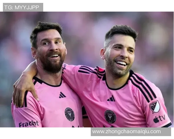 梅西续约迈阿密至2028巴萨U40时代落幕布斯克茨阿尔巴退役在即